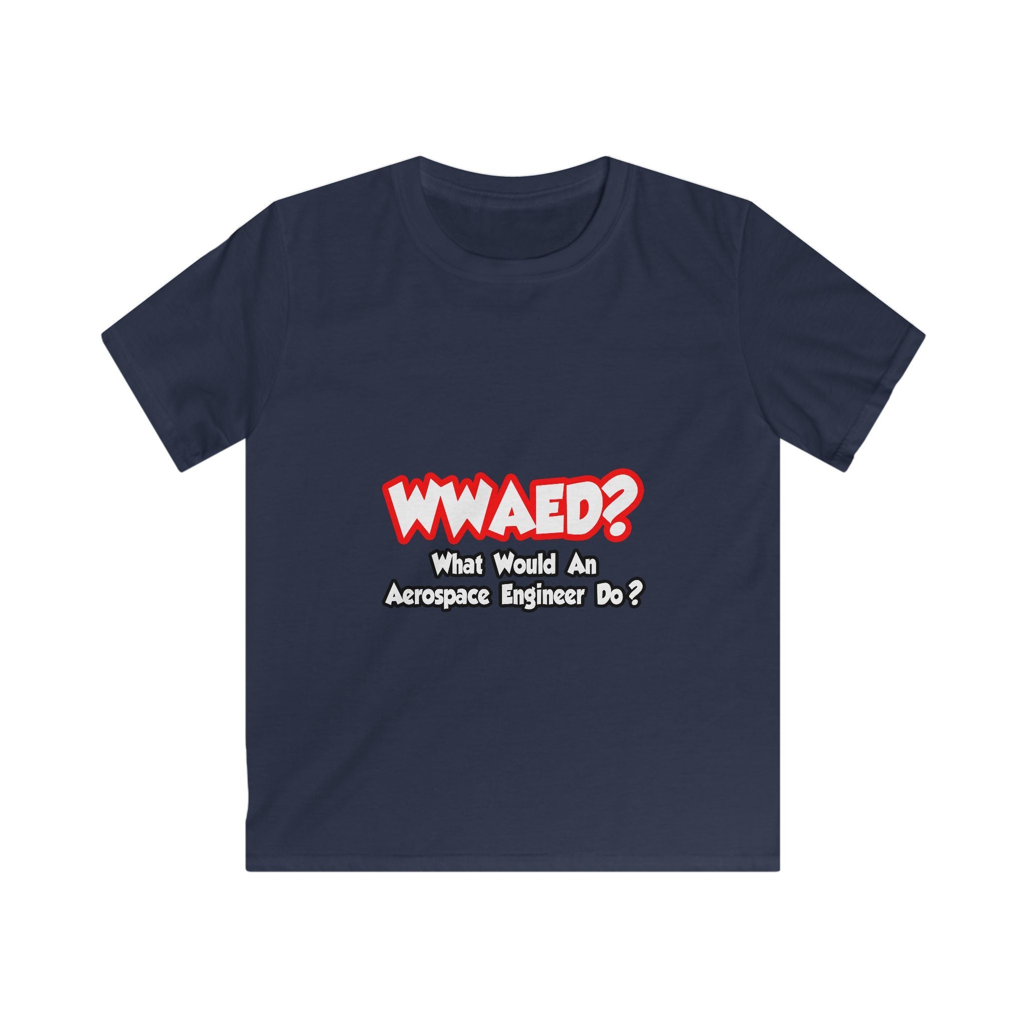 WWAED...What Would an Aerospace Engineer Do - Kids Softstyle Tee