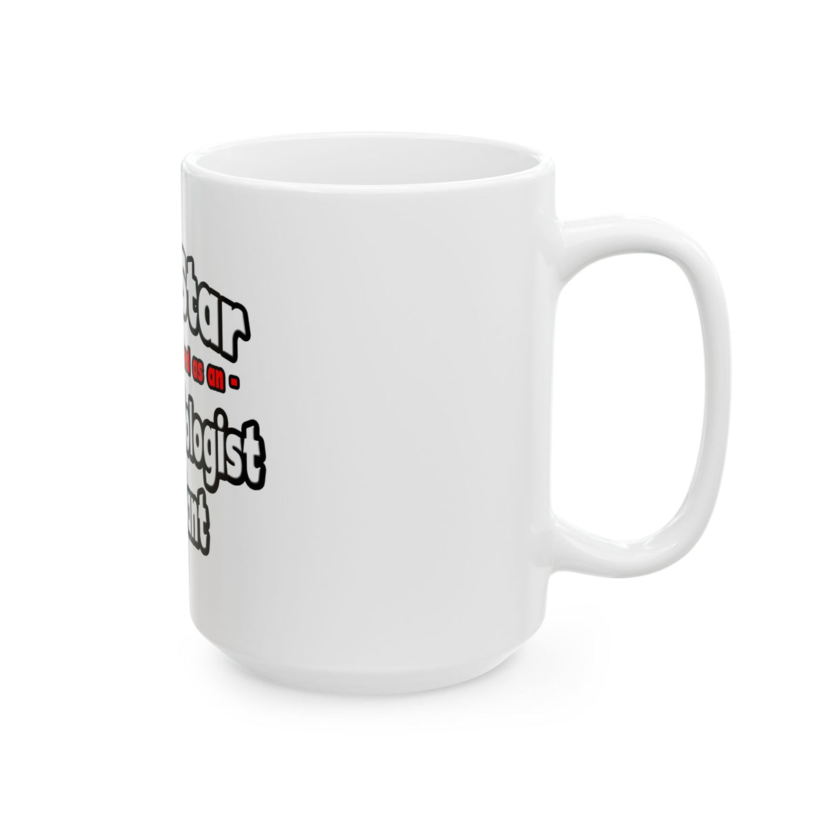 Porn Star .. Anesthesiologist Assistant - Ceramic Mug, (11oz, 15oz)