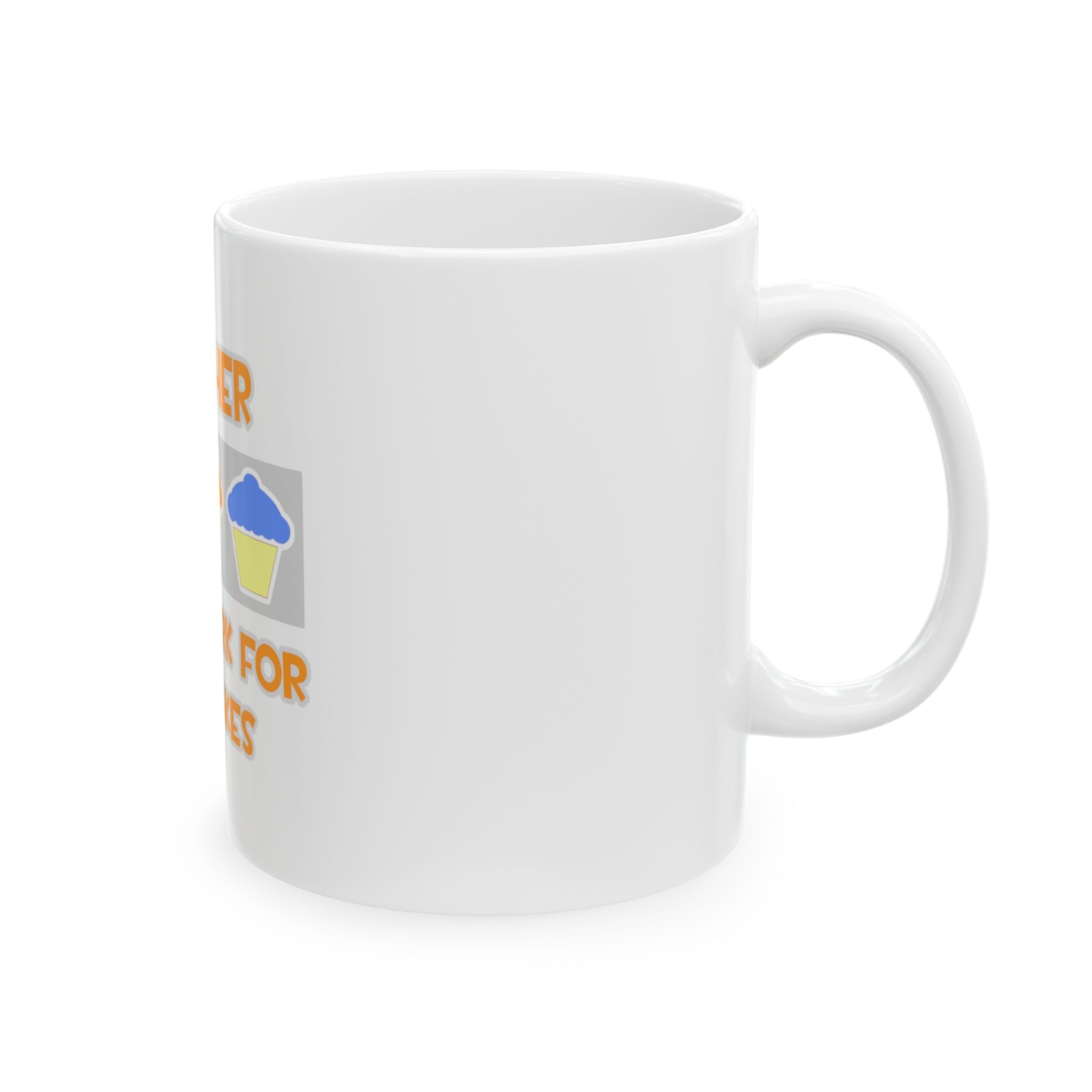 Teacher ... Will Work For Cupcakes - Ceramic Mug, (11oz, 15oz)
