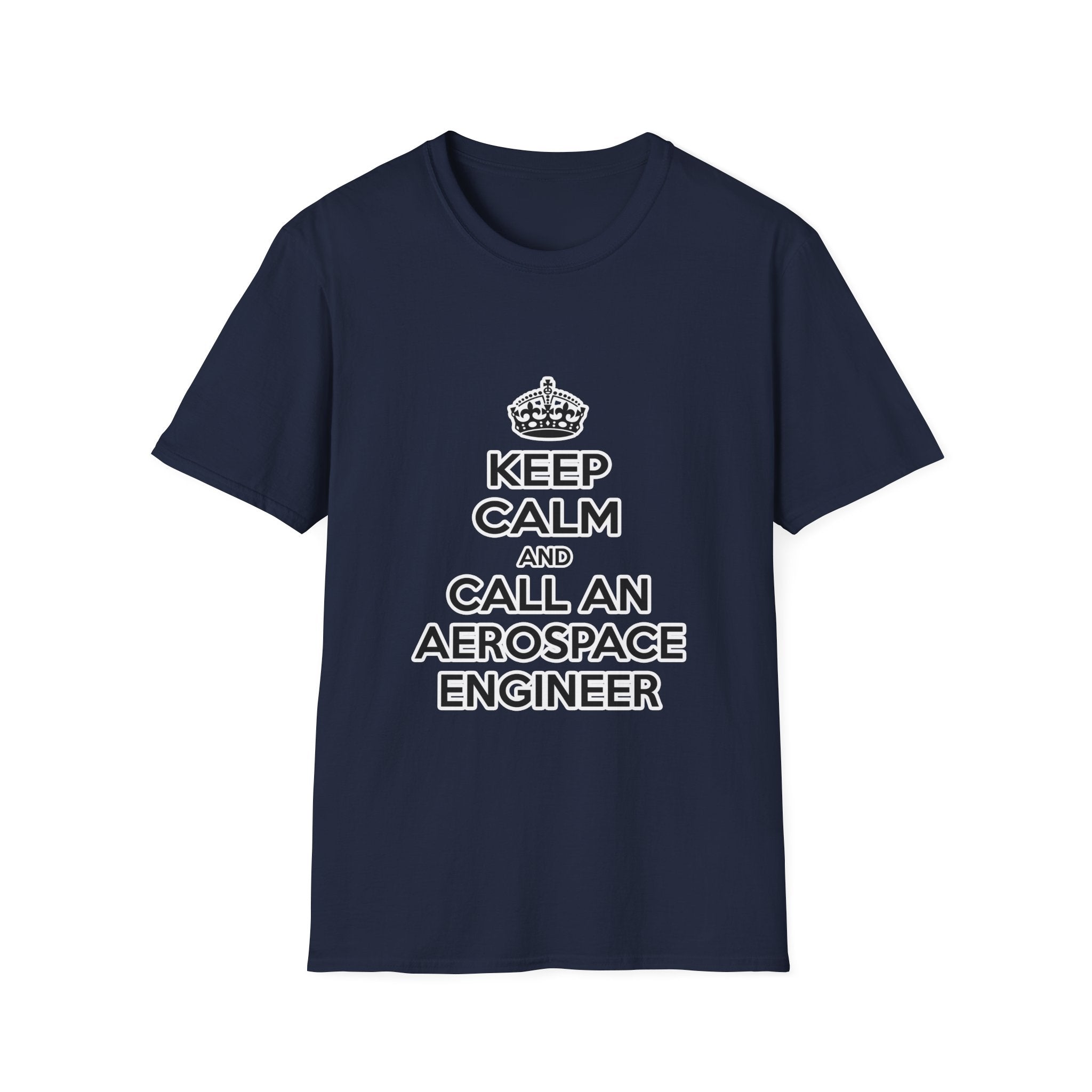 Keep Calm and Call an Aerospace Engineer - Unisex Softstyle T-Shirt