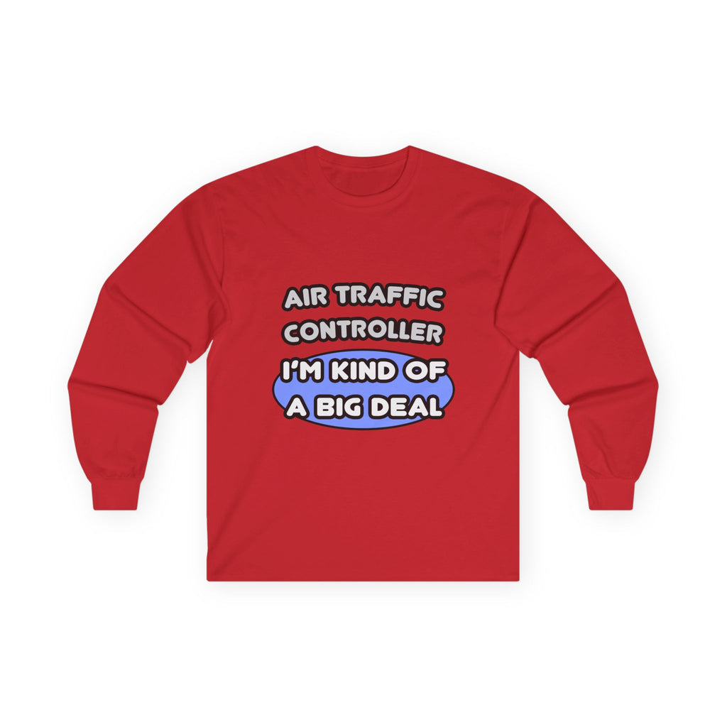 Air Traffic Controller...Kind of a Big Deal - Unisex Ultra Cotton Long Sleeve Tee