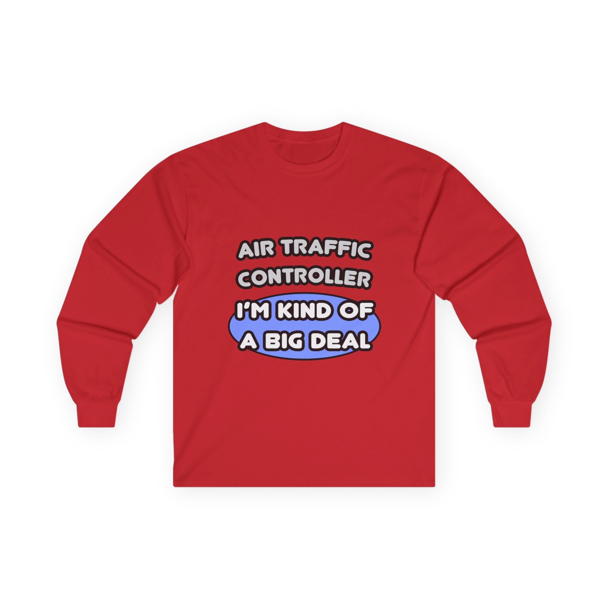 Air Traffic Controller...Kind of a Big Deal - Unisex Ultra Cotton Long Sleeve Tee