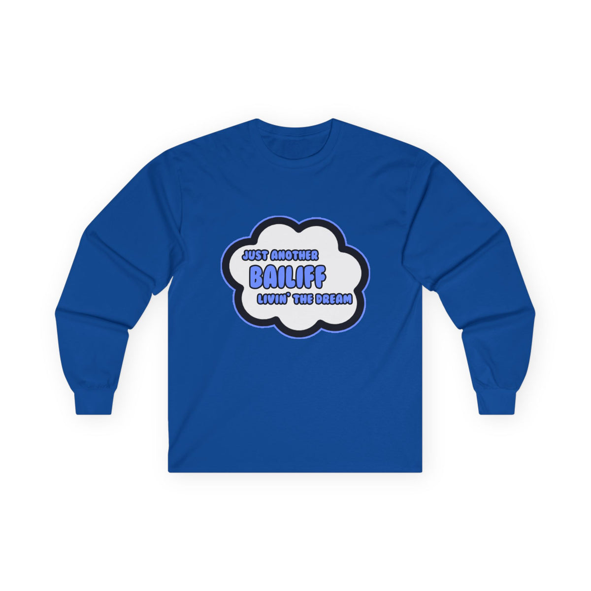 Bailiff .. Livin' The Dream - Unisex Ultra Cotton Long Sleeve Tee