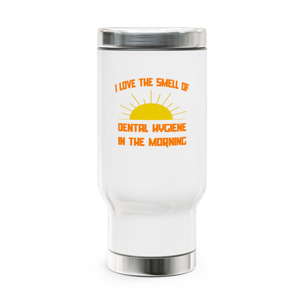 Smell of Dental Hygiene in the Morning - Stainless Steel Travel Mug with Handle, 14oz