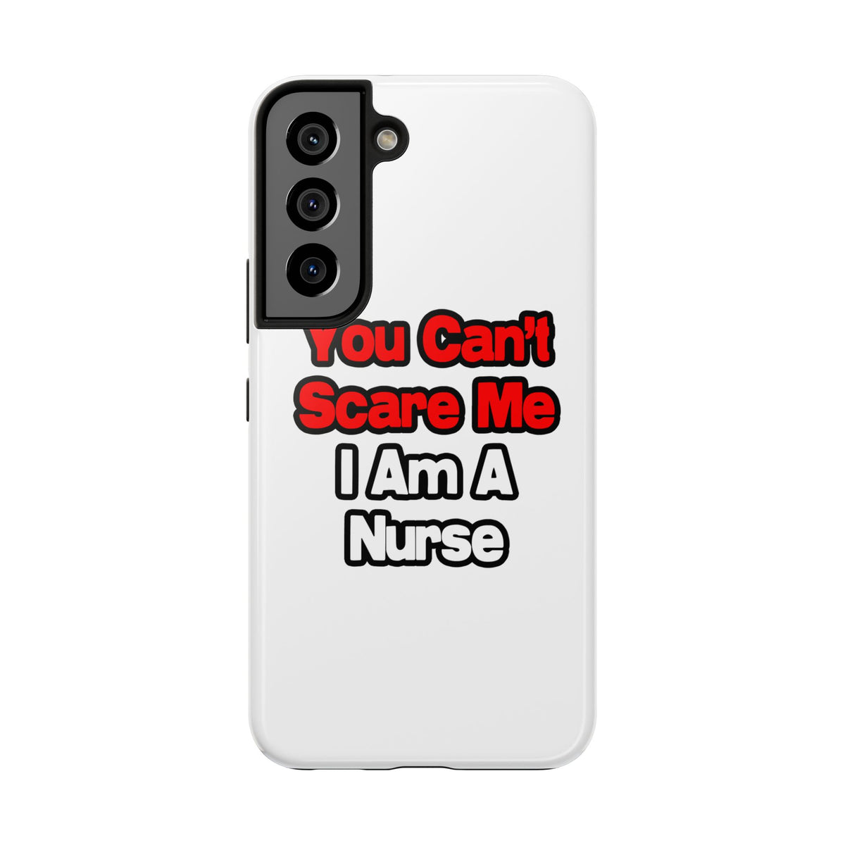 You Can't Scare Me...Nurse - Tough Phone Cases