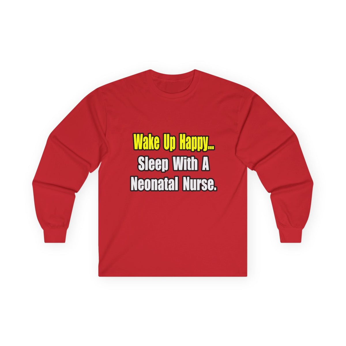 Sleep With A Neonatal Nurse - Unisex Ultra Cotton Long Sleeve Tee