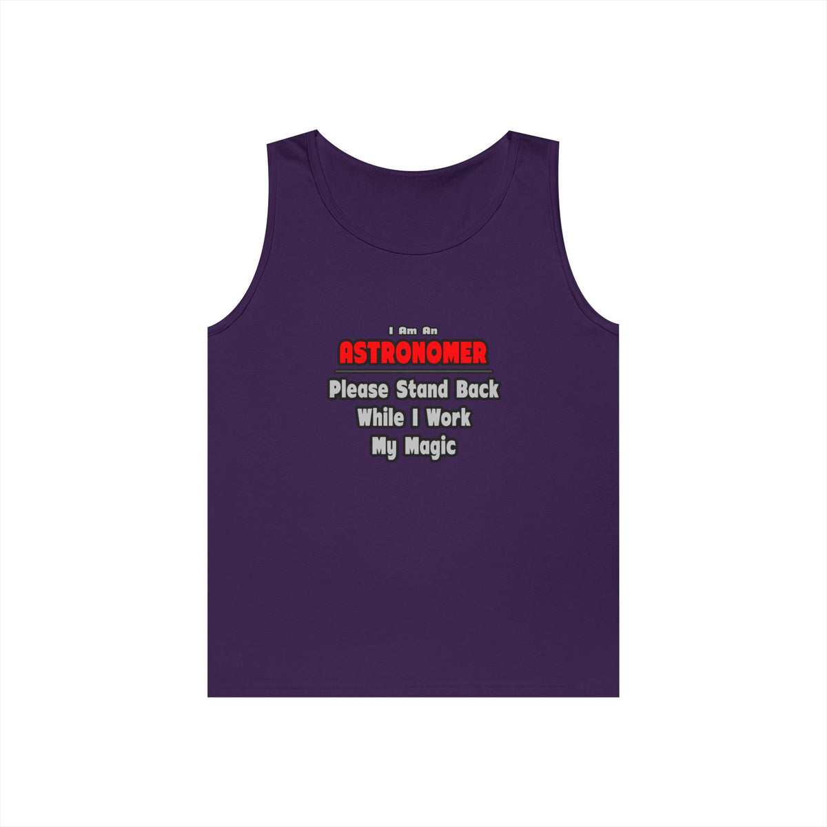 Astronomer ... Stand Back ... Work My Magic - Unisex Heavy Cotton Tank Top