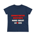Administrative Assistants Make Great Lovers - Women's Midweight Cotton Tee