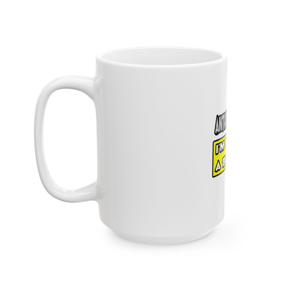 Anthropologist .. I'm Kind of a Big Deal - Ceramic Mug, (11oz, 15oz)