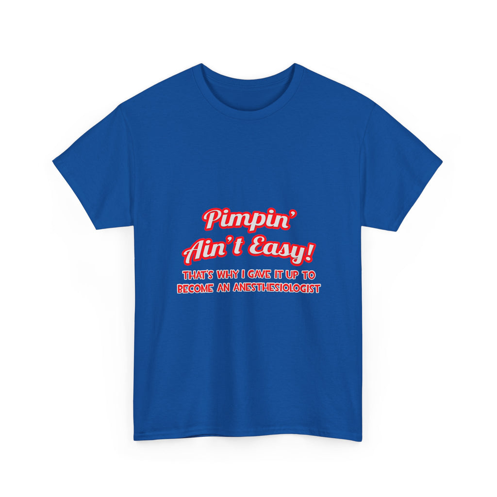Pimpin' Ain't Easy .. Anesthesiologist - Unisex Heavy Cotton Tee