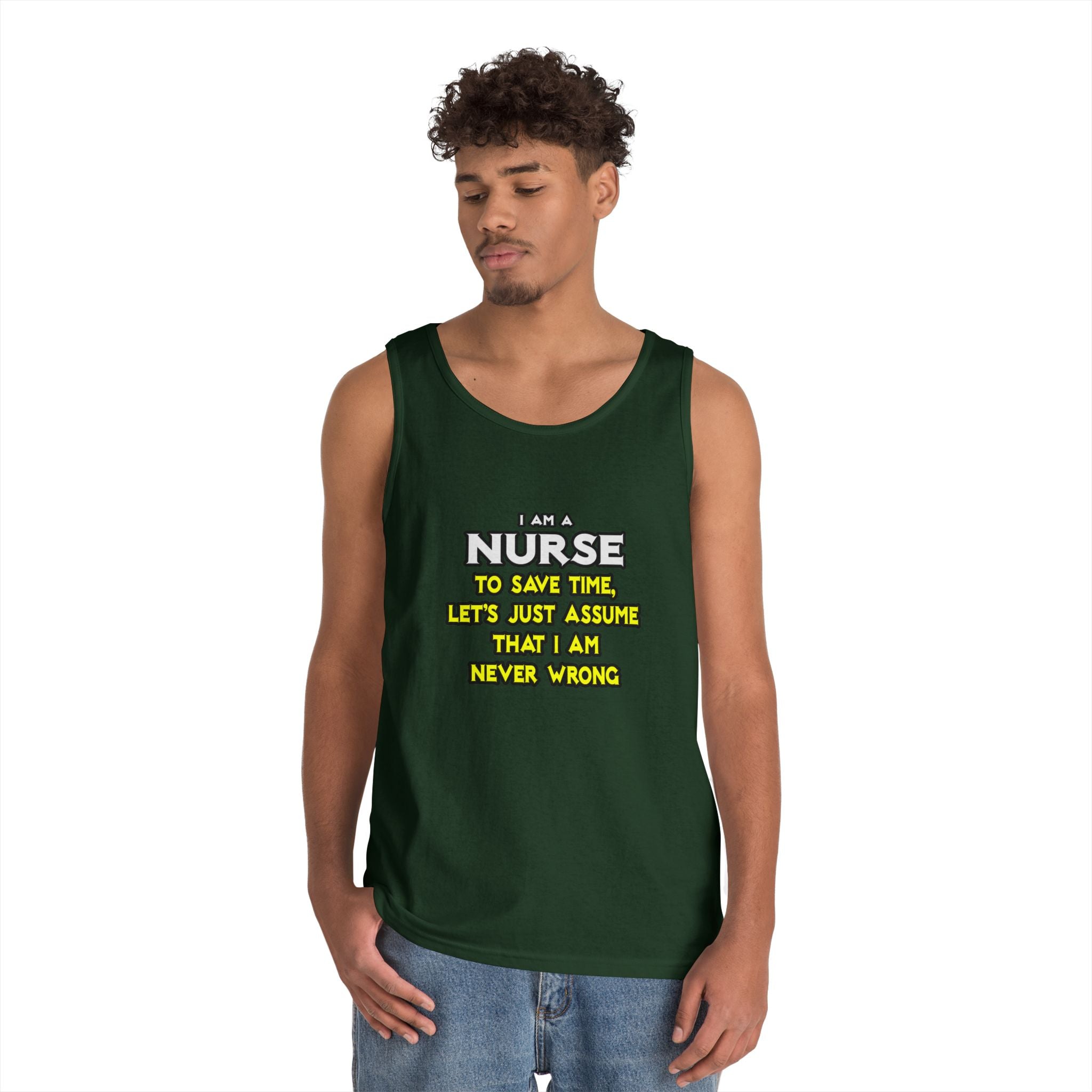 Nurse...Assume I Am Never Wrong - Unisex Heavy Cotton Tank Top