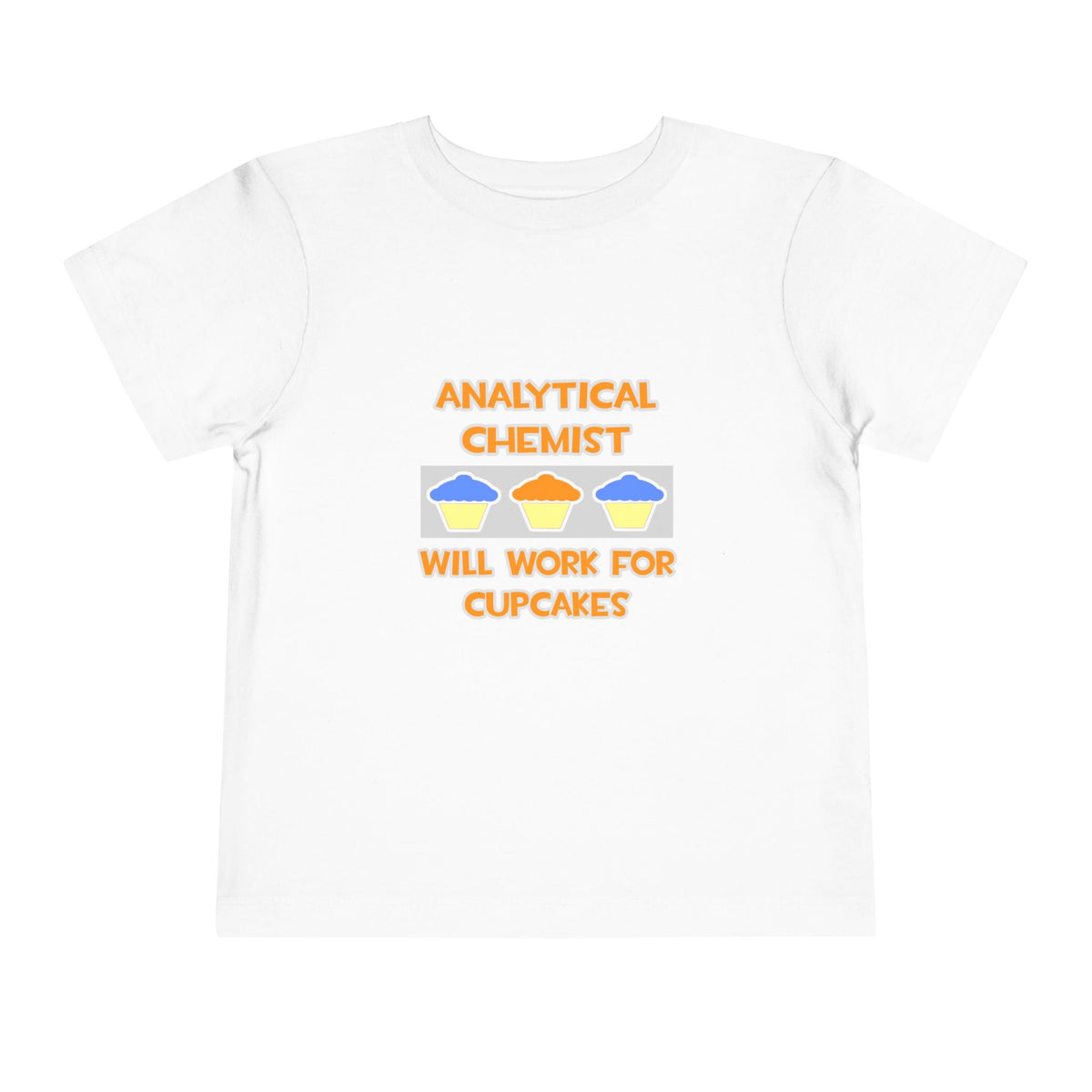 Analytical Chemist ... Will Work For Cupcakes - Toddler Short Sleeve Tee