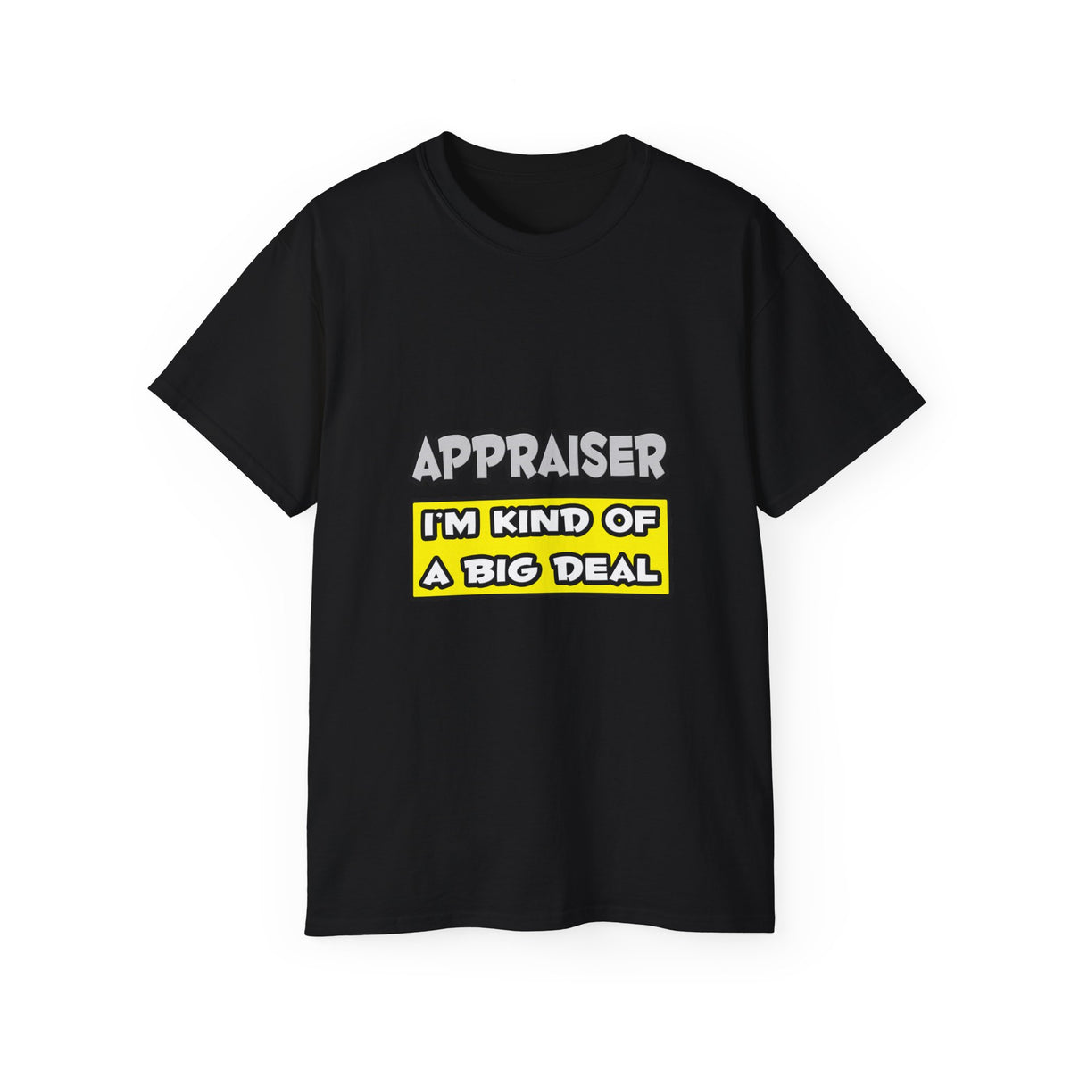 Appraiser .. I'm Kind of a Big Deal - Unisex Ultra Cotton Tee