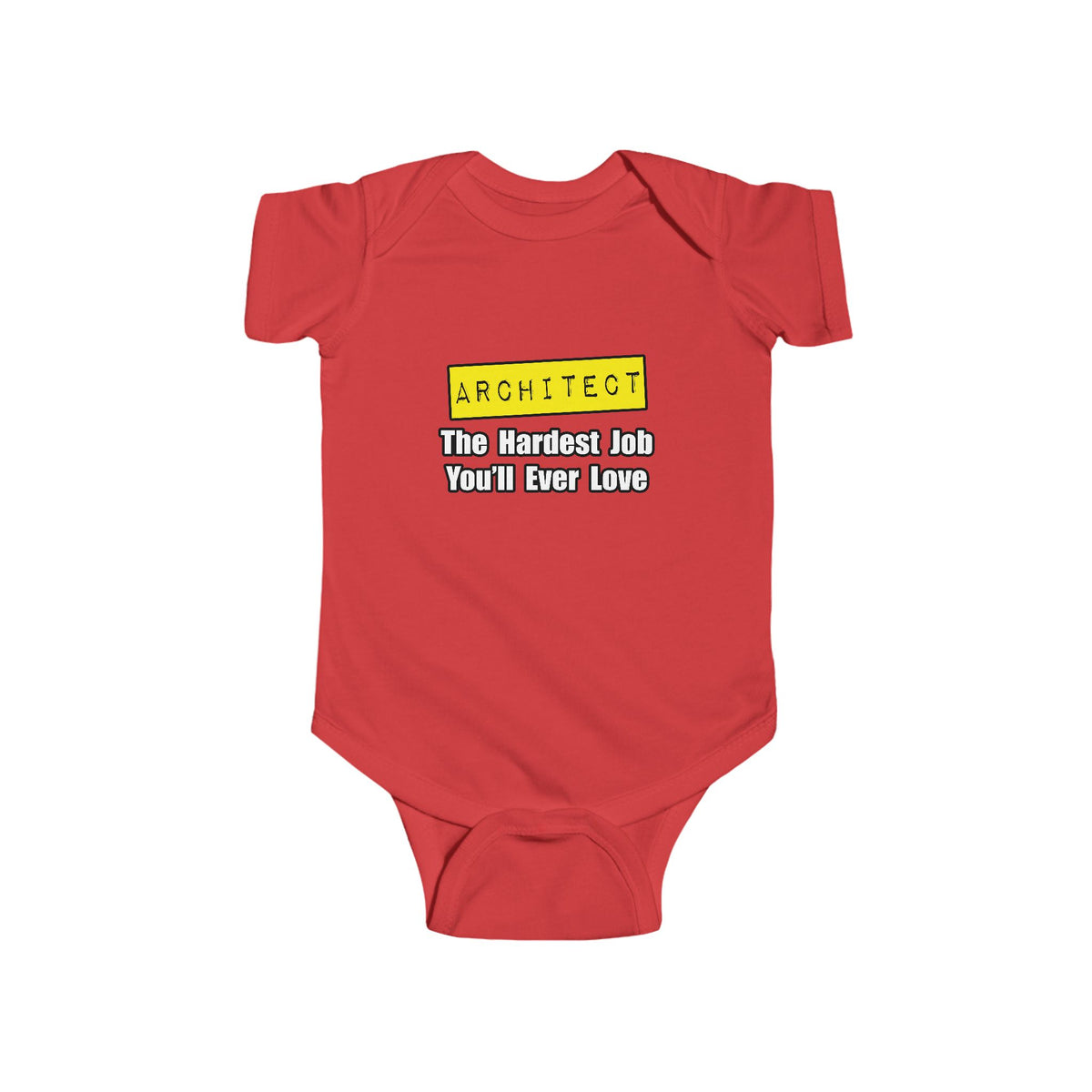 Architect...Hardest Job You'll Ever Love - Infant Fine Jersey Bodysuit