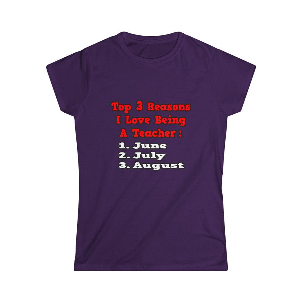 3 Reasons I Love Being a Teacher - Women's Softstyle Tee