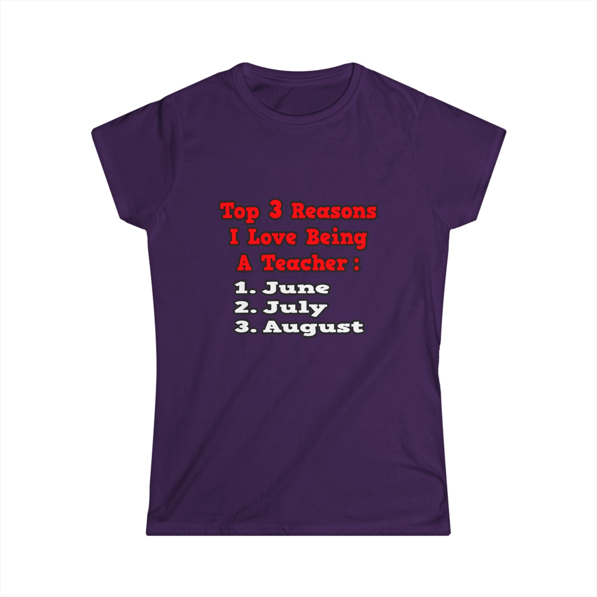 3 Reasons I Love Being a Teacher - Women's Softstyle Tee
