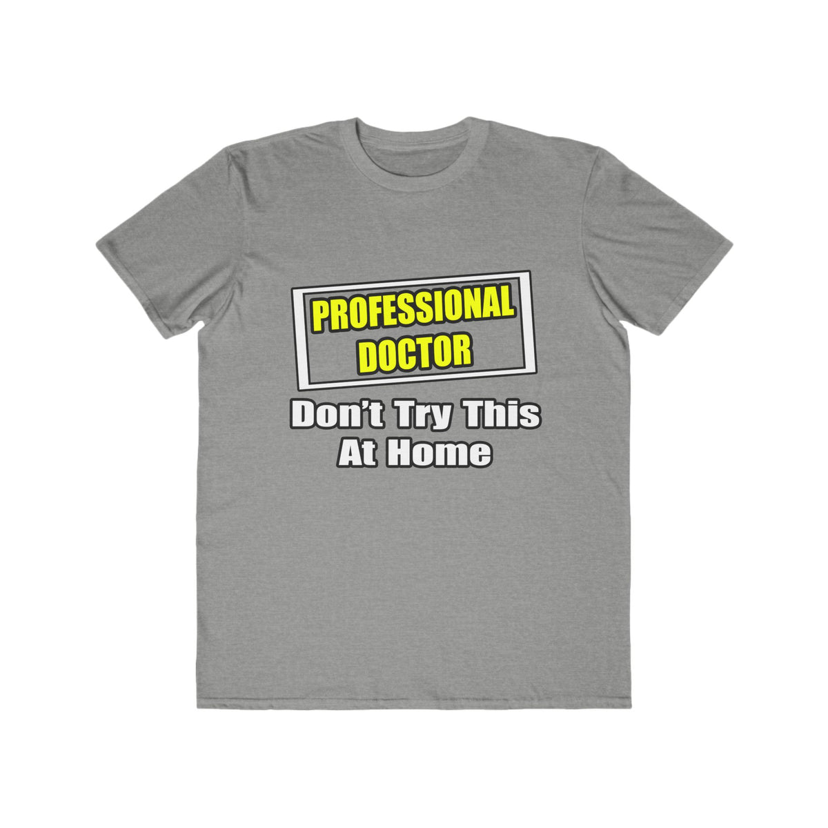 Professional Doctor...Don't Try This At Home - Men's Lightweight Fashion Tee