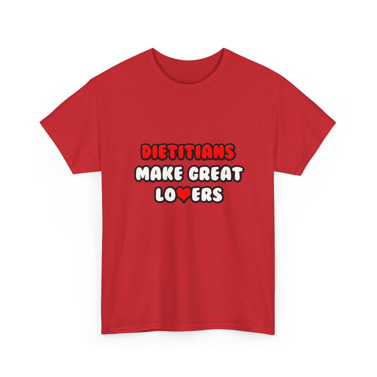 Dietitians Make Great Lovers - Unisex Heavy Cotton Tee