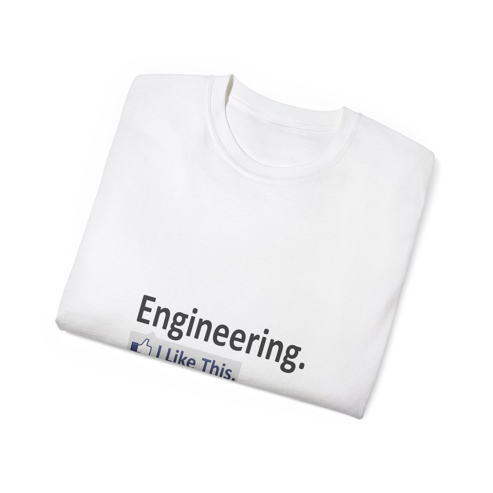Engineering...I Like This - Unisex Ultra Cotton Tee