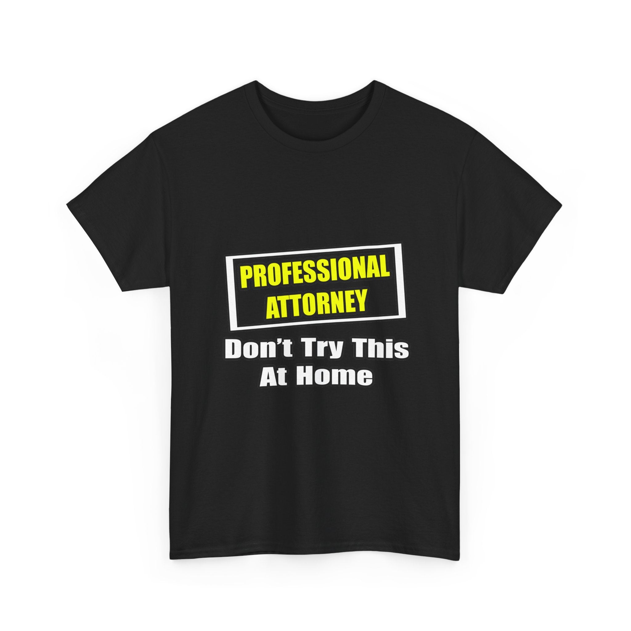 Professional Attorney...Don't Try This At Home - Unisex Heavy Cotton Tee