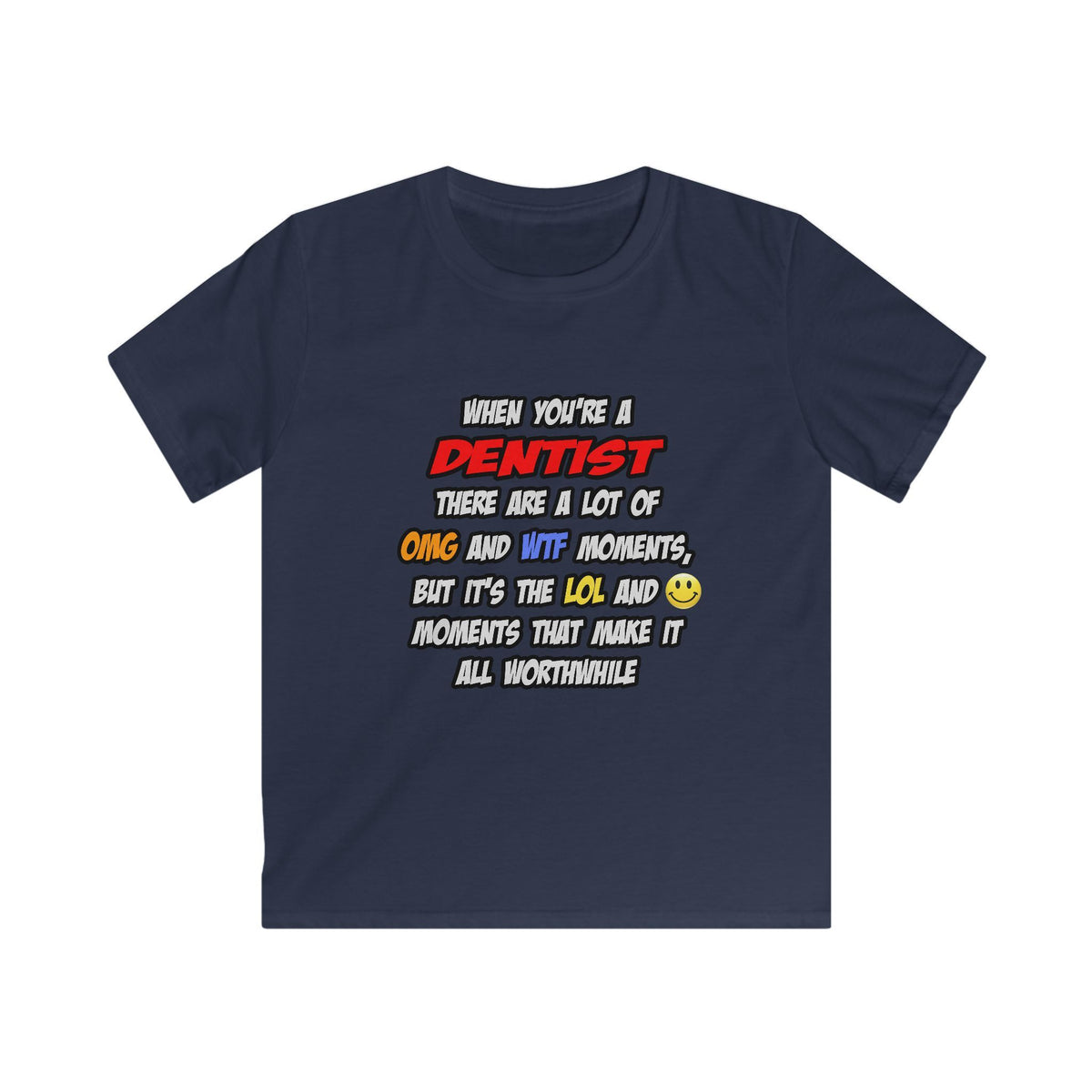 Dentist .. OMG WTF LOL - Kids Softstyle Tee