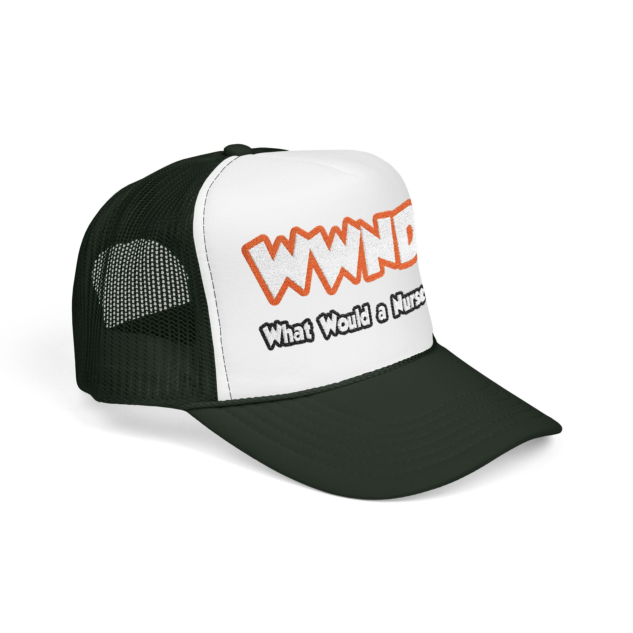 WWND...What Would a Nurse Do - Foam Trucker Hat