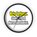 Sleep With A Nurse Anesthetist - Wall Clock