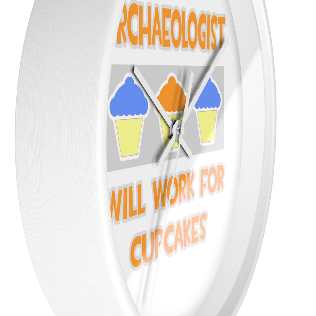 Archaeologist ... Will Work For Cupcakes - Wall Clock