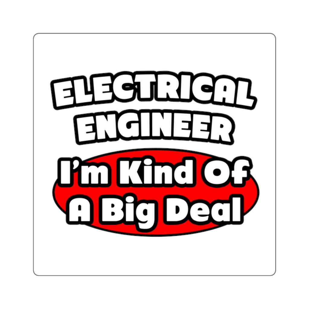 Electrical Engineer...Big Deal - Square Stickers