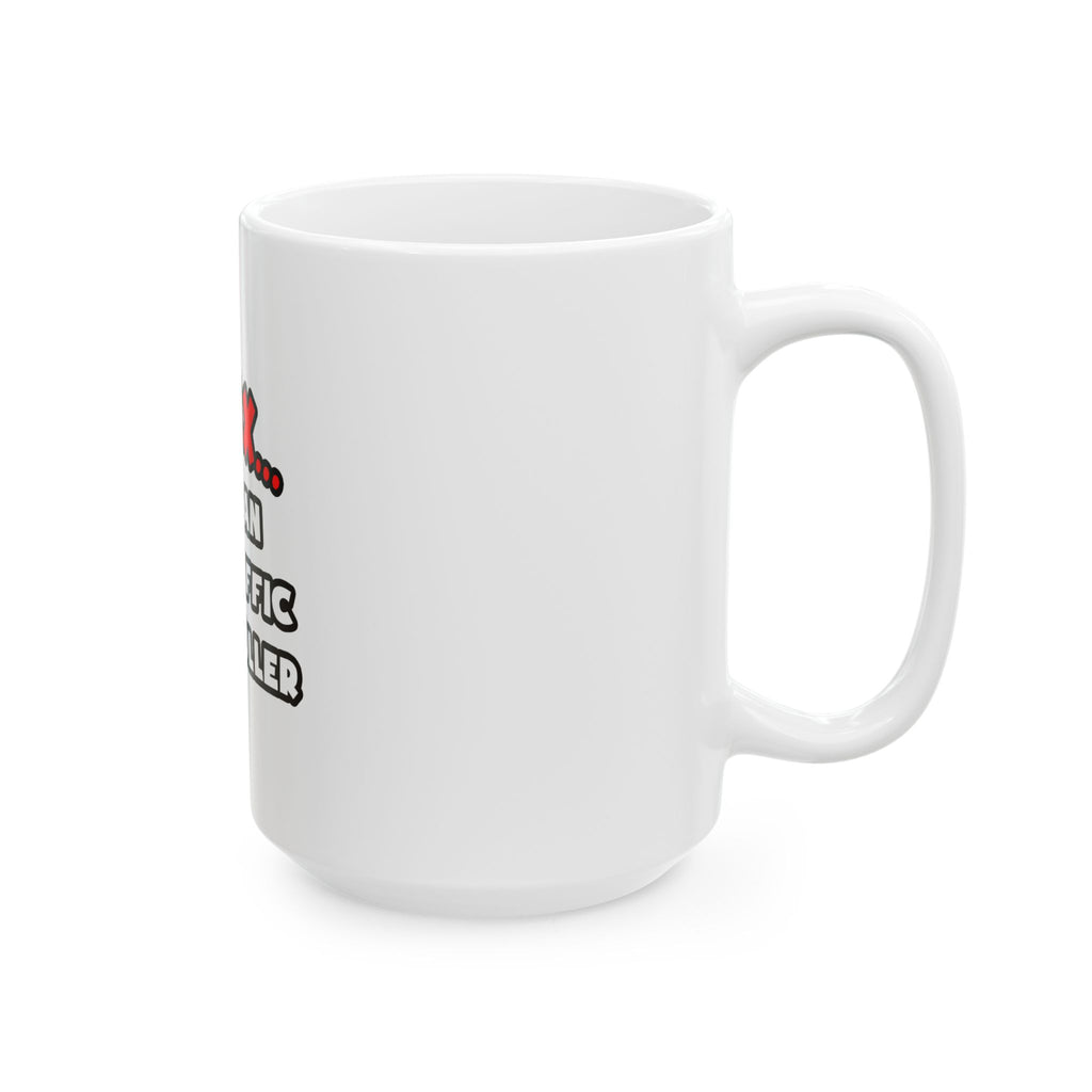 Relax ... I Am An Air Traffic Controller - Ceramic Mug, (11oz, 15oz)