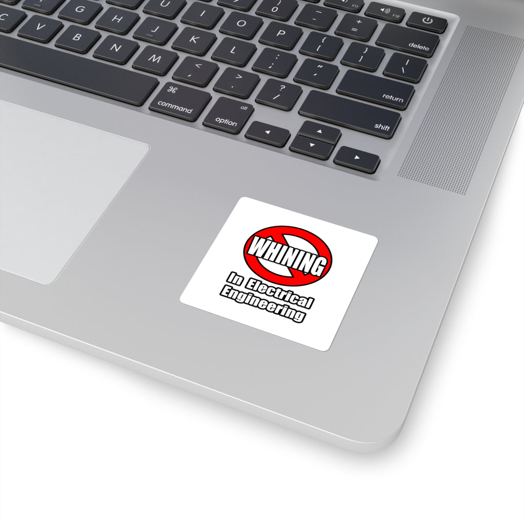 No Whining In Electrical Engineering - Square Stickers