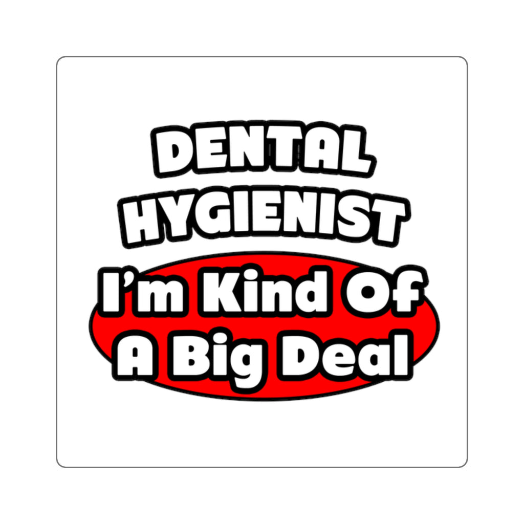 Dental Hygienist...Big Deal - Square Stickers