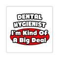 Dental Hygienist...Big Deal - Square Stickers