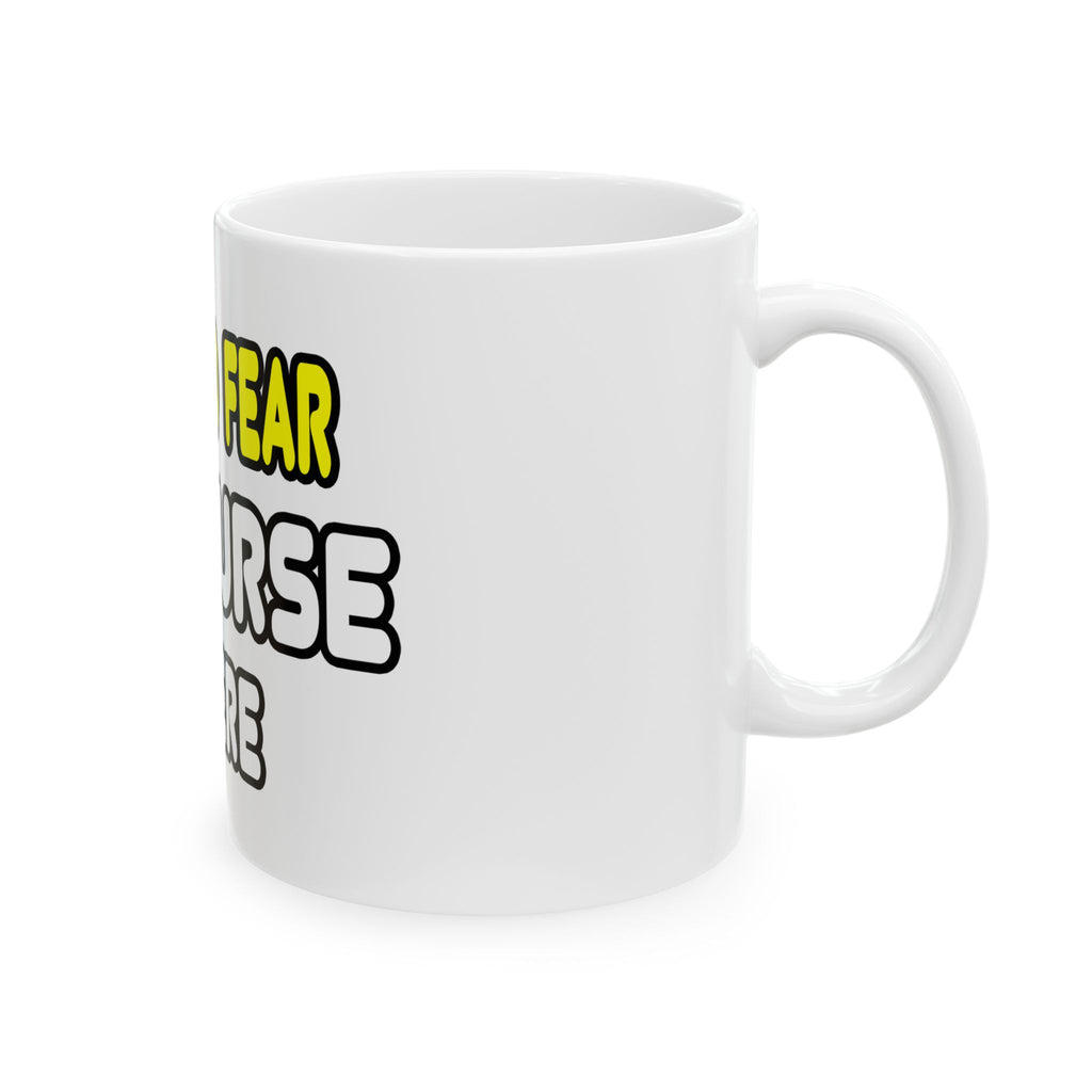 Have No Fear, The Nurse Is Here - Ceramic Mug, (11oz, 15oz)