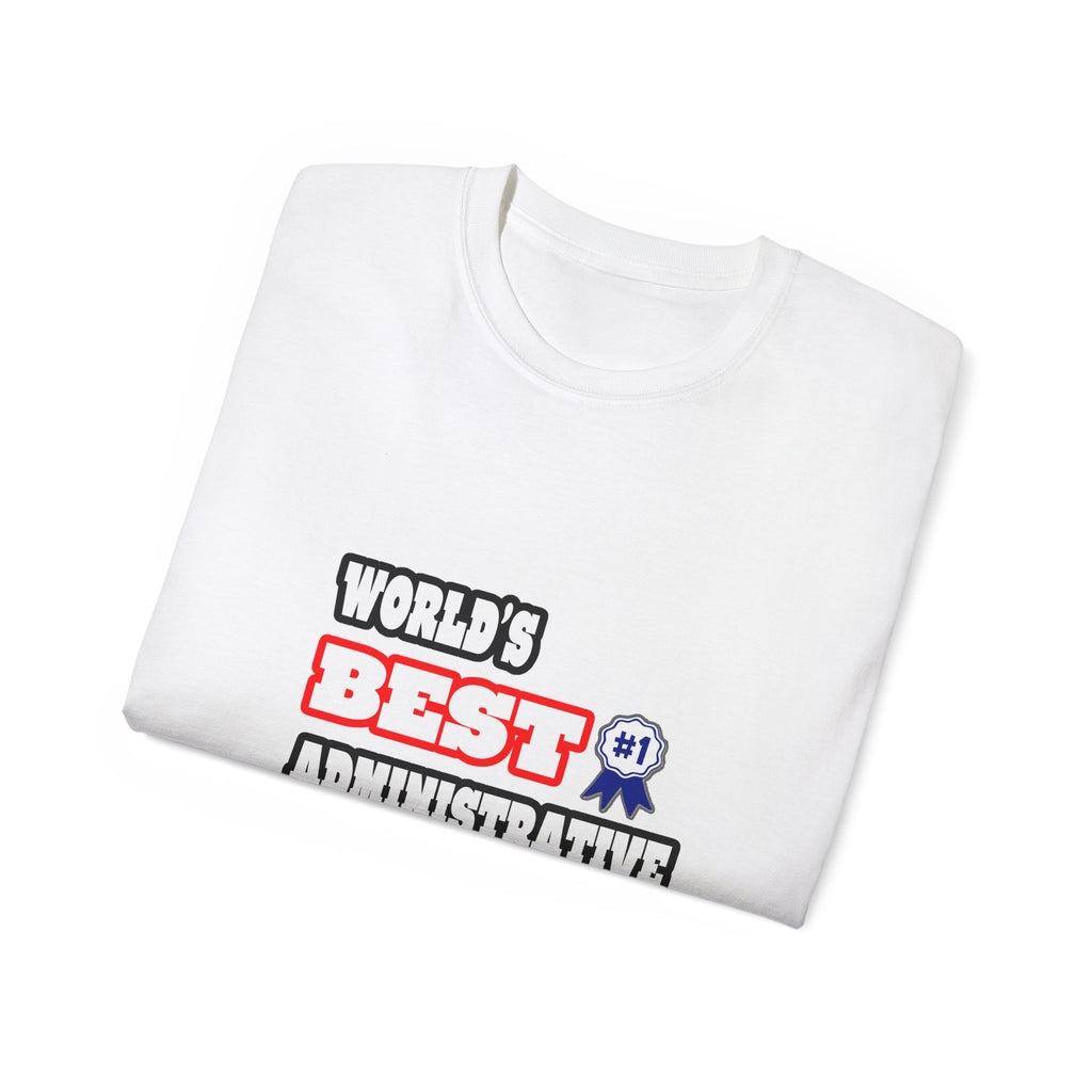 World's Best Administrative Assistant - Unisex Ultra Cotton Tee