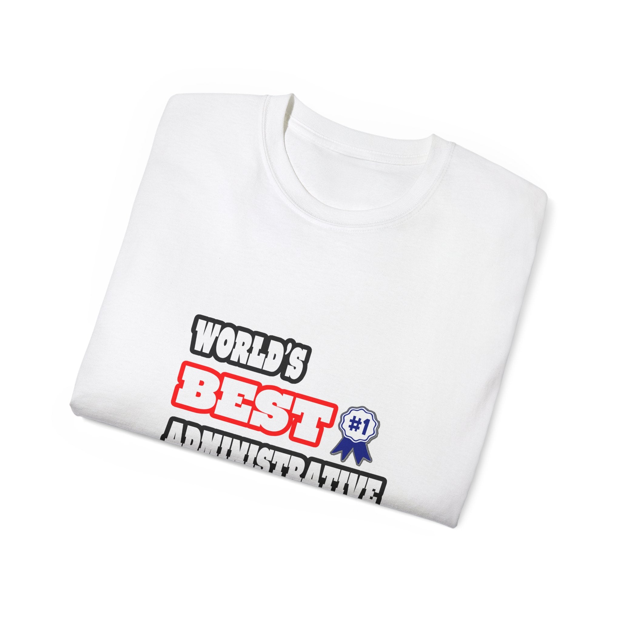 World's Best Administrative Assistant - Unisex Ultra Cotton Tee