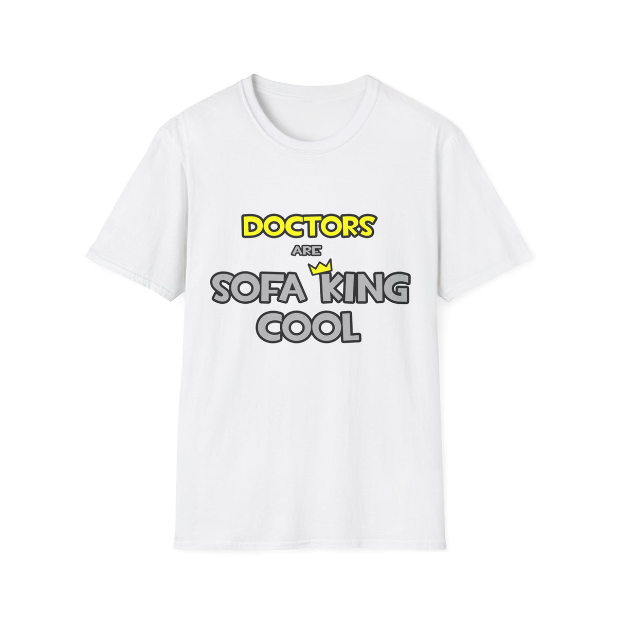 Doctors Are Sofa King Cool - Unisex Softstyle T-Shirt