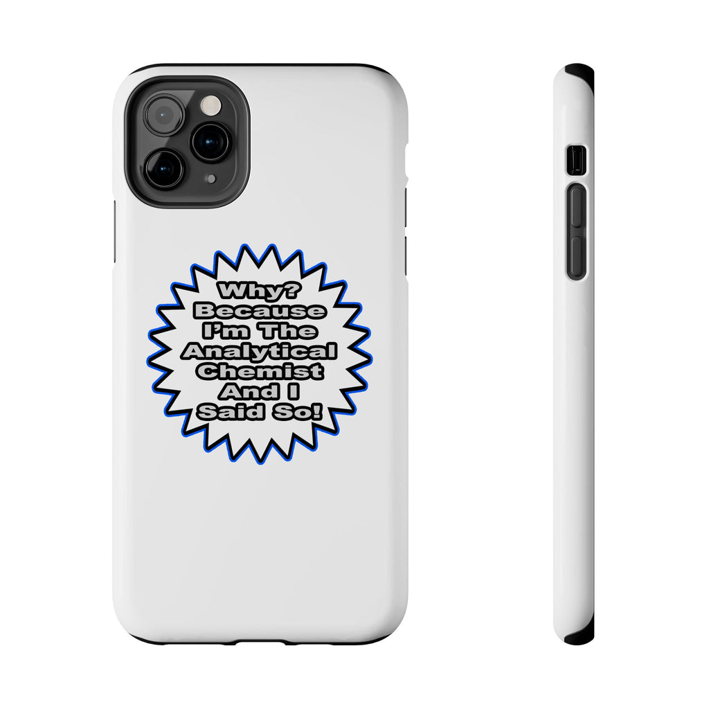 Analytical Chemist...Because I Said So - Tough Phone Cases