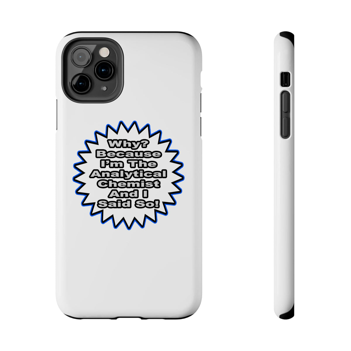 Analytical Chemist...Because I Said So - Tough Phone Cases