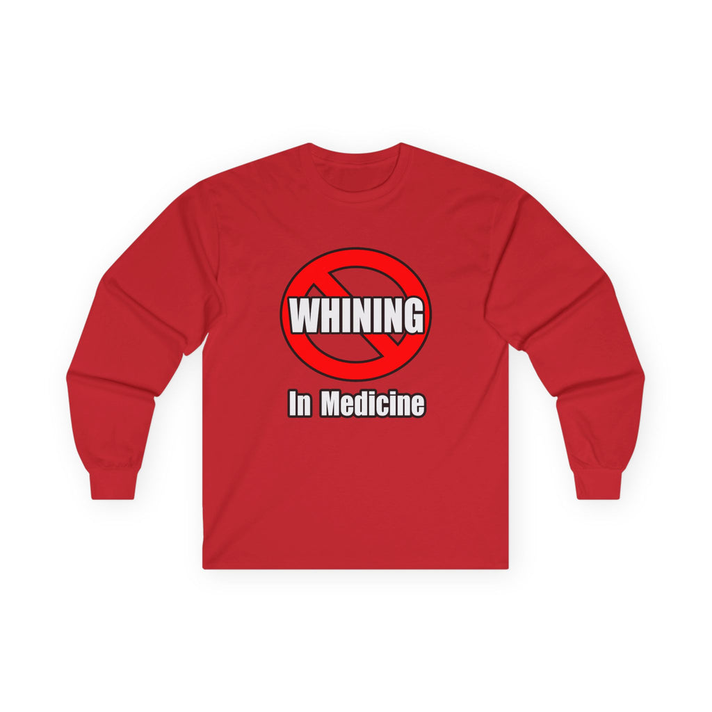 No Whining In Medicine - Unisex Ultra Cotton Long Sleeve Tee