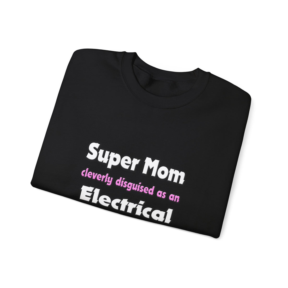 Super Mom ... Electrical Engineer - Unisex Heavy Blend™ Crewneck Sweatshirt