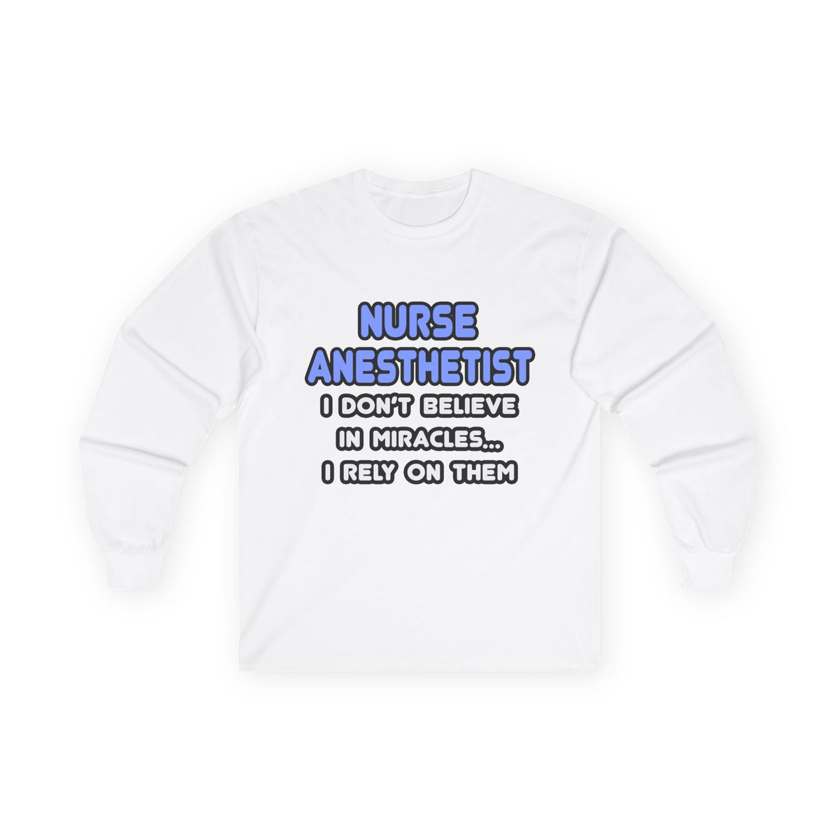 Miracles and Nurse Anesthetists - Unisex Ultra Cotton Long Sleeve Tee