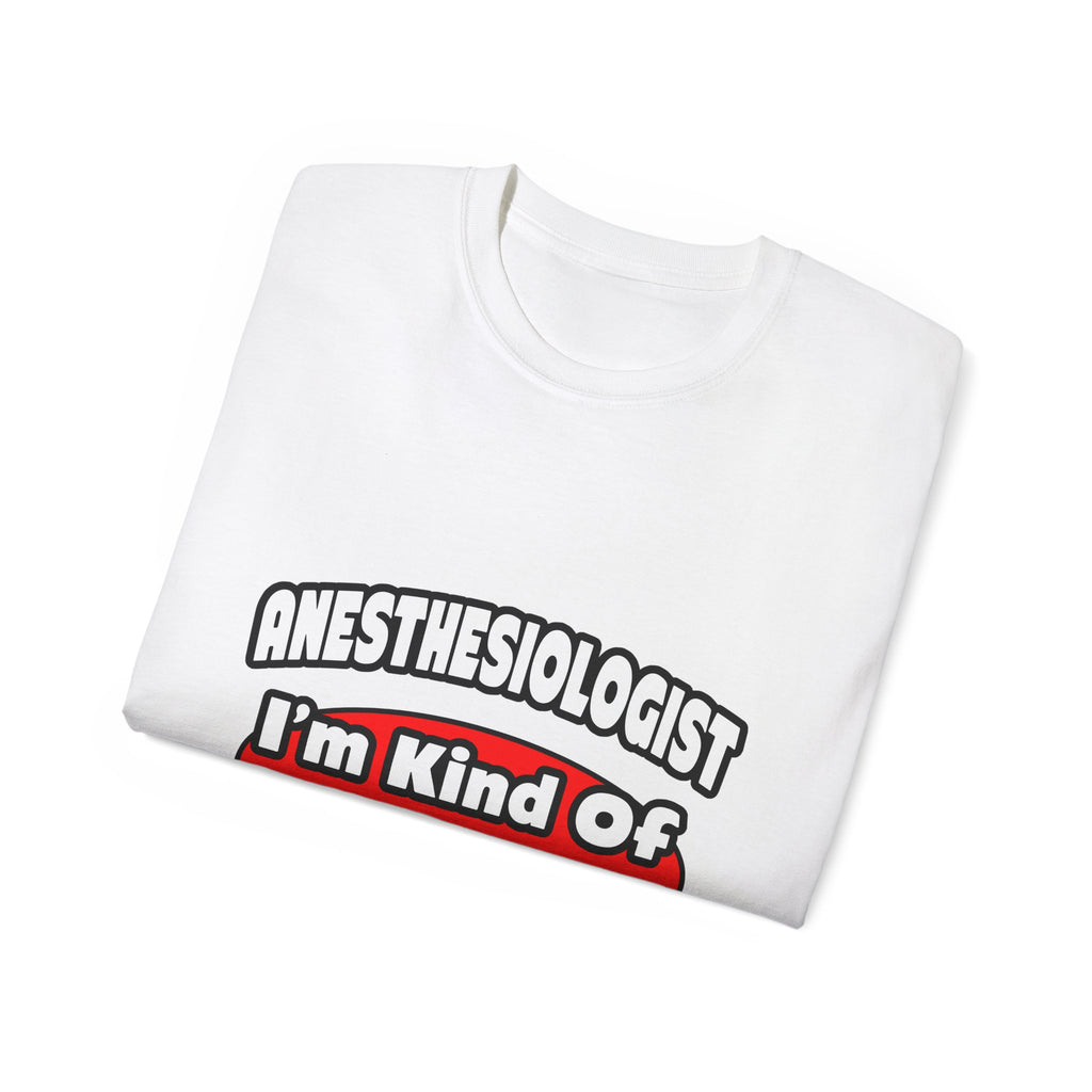 Anesthesiologist...Big Deal - Unisex Ultra Cotton Tee