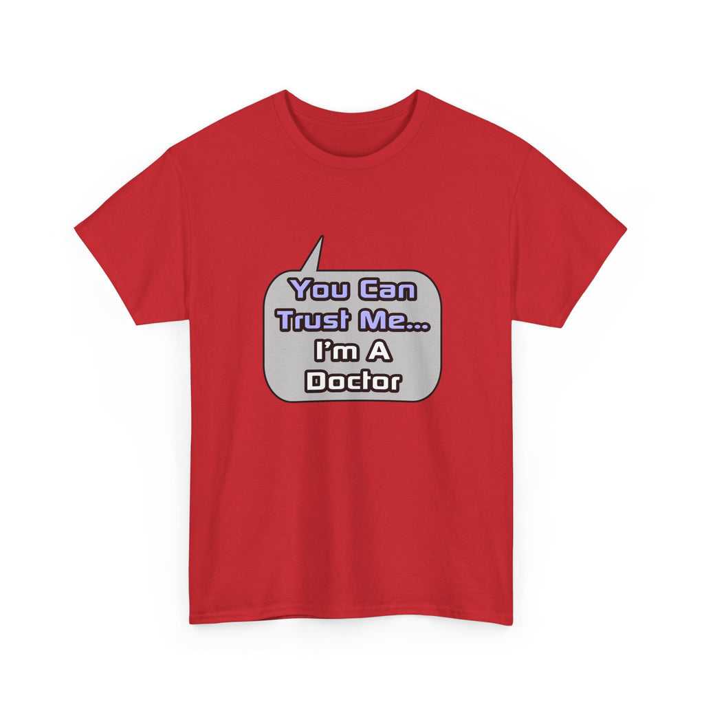 Trust Me .. I'm a Doctor - Unisex Heavy Cotton Tee