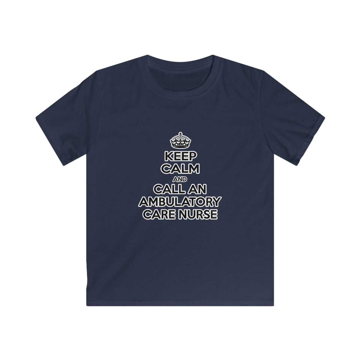 Keep Calm and Call an Ambulatory Care Nurse - Kids Softstyle Tee