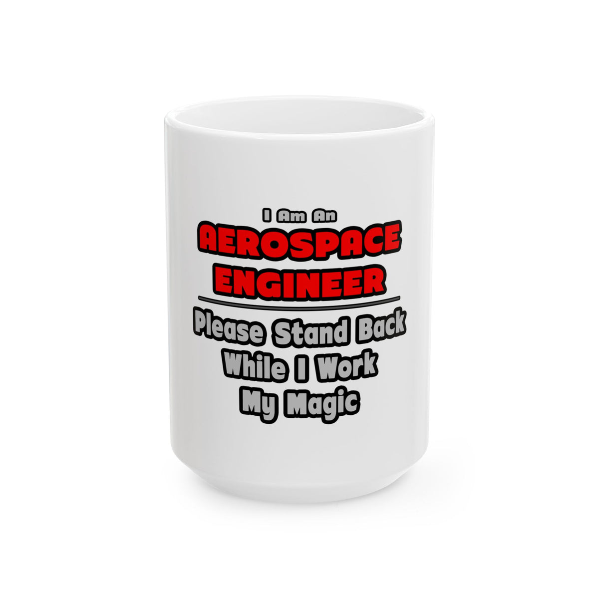 Aerospace Engineer...Work My Magic - Ceramic Mug, (11oz, 15oz)