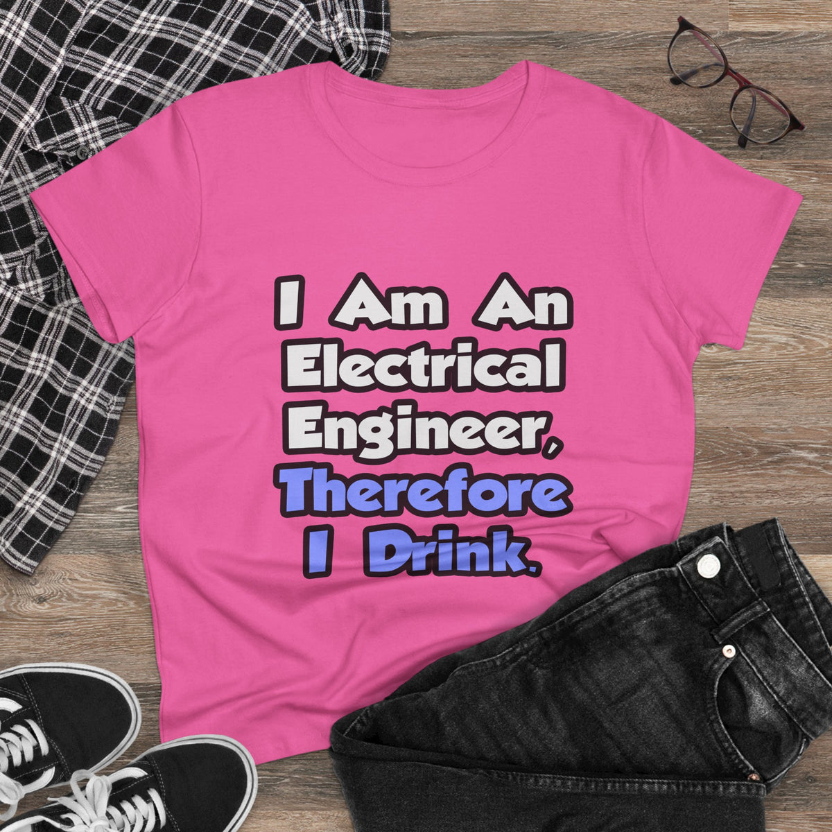 I Am An Electrical Engineer, Therefore I Drink - Women's Midweight Cotton Tee