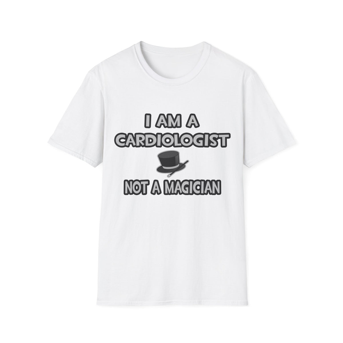 I Am A Cardiologist ... Not A Magician - Unisex Softstyle T-Shirt