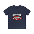 Archaeologist...Big Deal - Kids Softstyle Tee