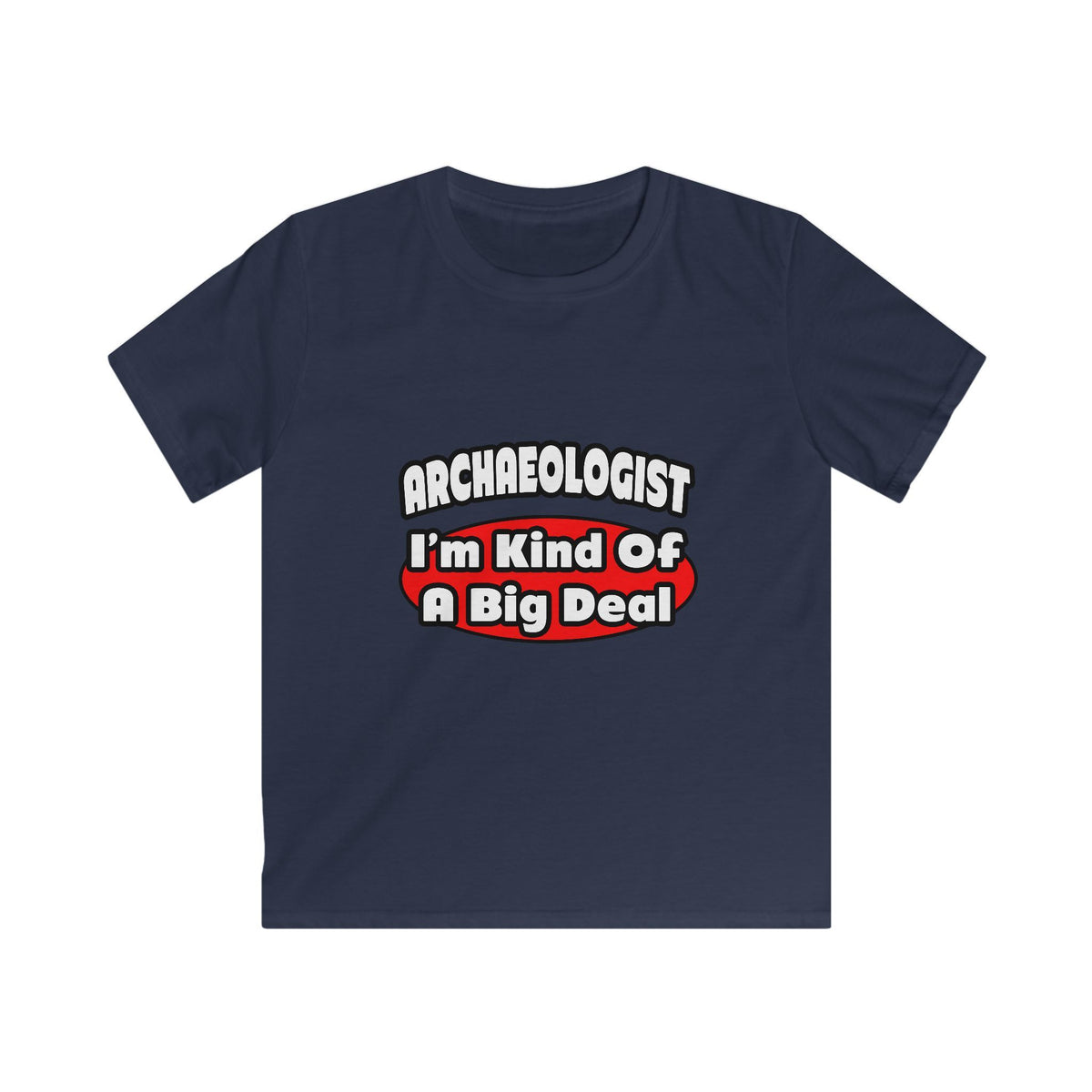 Archaeologist...Big Deal - Kids Softstyle Tee